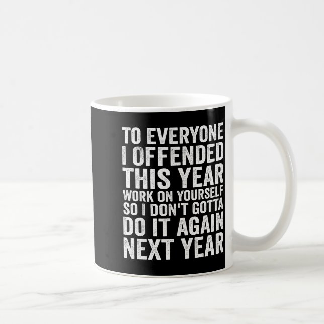 To Everyone I Offended This Year Funny Sarcastic H Kaffemugg (Höger)