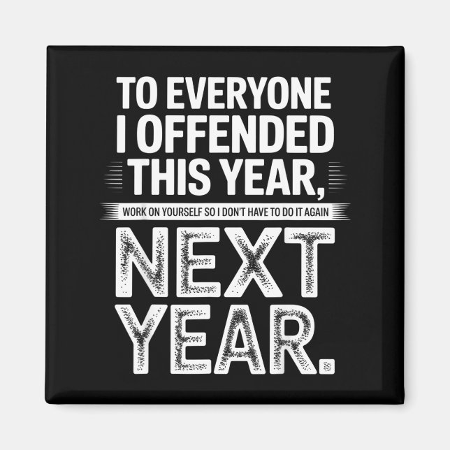 To Everyone I Offended This Year Work On Yourself  Magnet (Framsidan)
