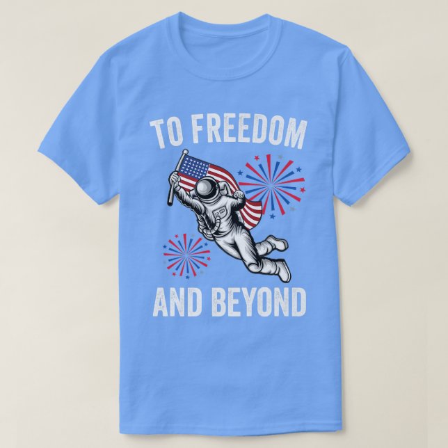 To Freedom And Beyond American Flag Astronaut 4th  T Shirt (Design framsida)