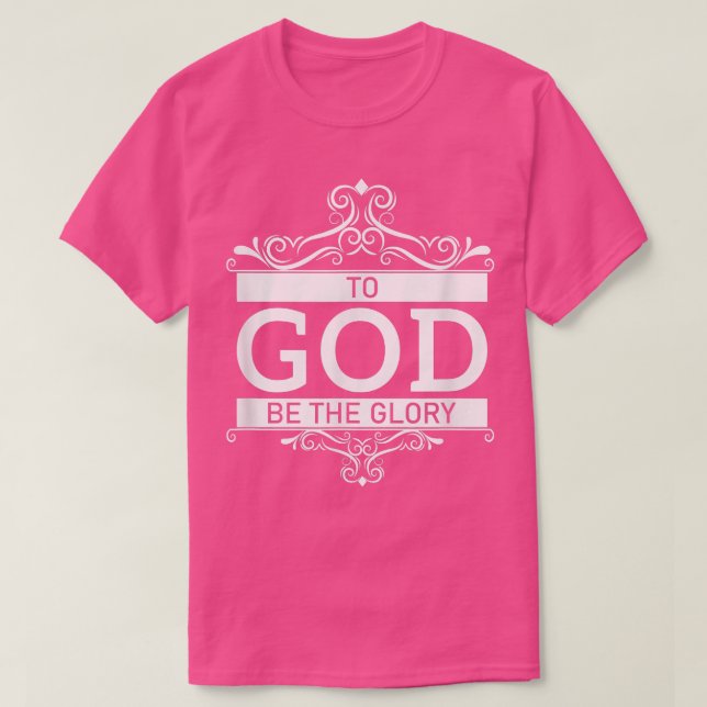 To God Be The Glory  T Shirt (Design framsida)