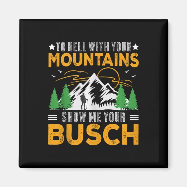 To Hell With Your Mountains Show Me Your Busch Fun Magnet (Framsidan)