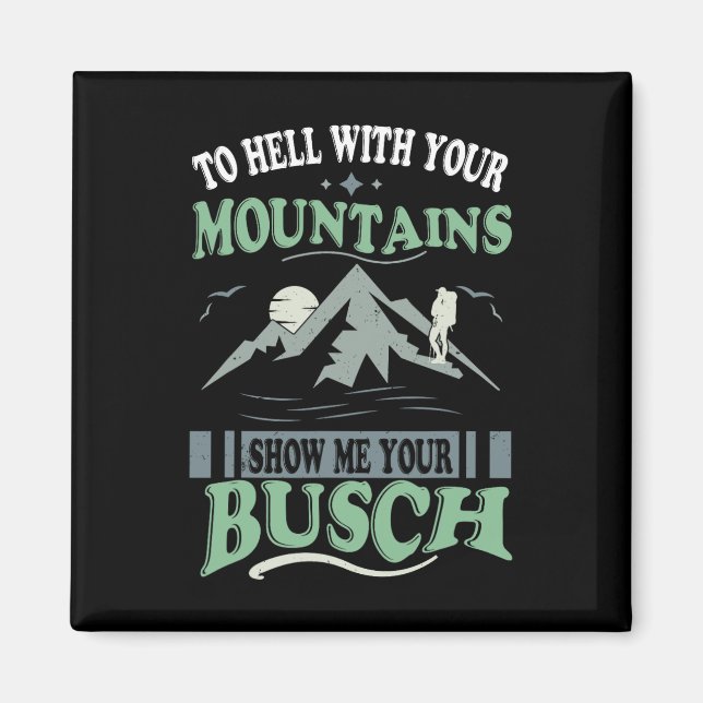 To Hell With Your Mountains Show Me Your Busch Fun Magnet (Framsidan)