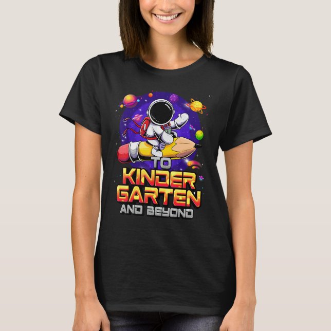 To Kindergarten And Beyond Astronaut Back To Schoo T Shirt (Framsida)