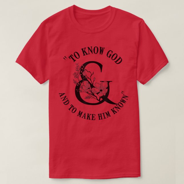 To Know God and To Make Him Know CC Classical Conv T Shirt (Design framsida)