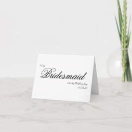 To My Bridesmaid on My Wedding Day Elegant Script Tack Kort