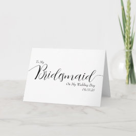 To My Bridesmaid on My Wedding Day Elegant Script Tack Kort