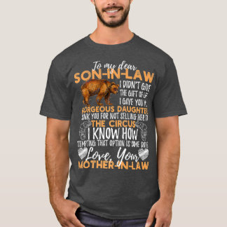 To My Dear Son In Law I Didnt Give You The Gift T Shirt