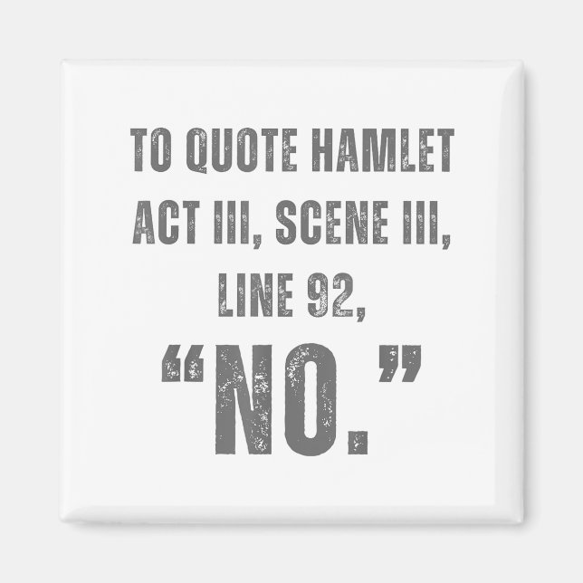 To Quote Hamlet No - Funny Sarcastic Quote  Magnet (Framsidan)