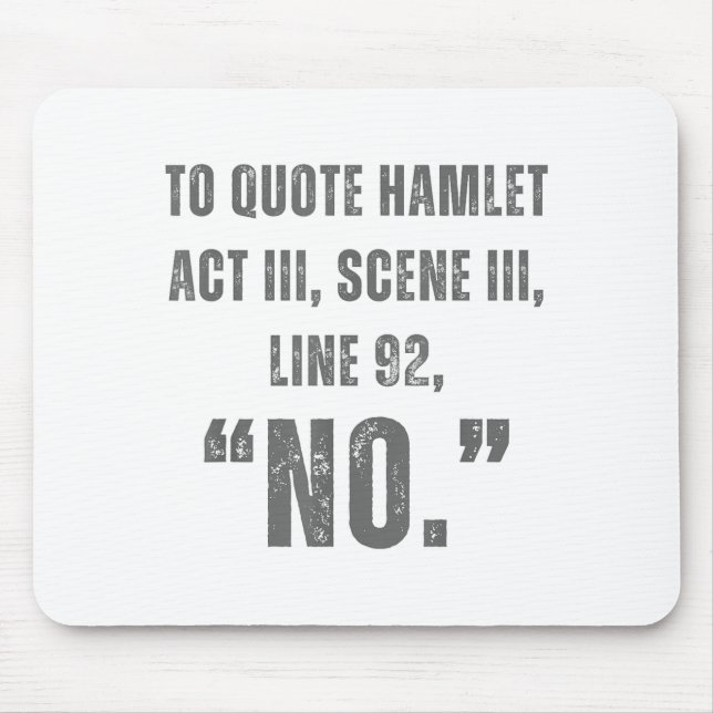 To Quote Hamlet No - Funny Sarcastic Quote  Musmatta (Framsidan)