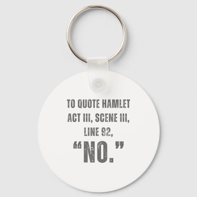 To Quote Hamlet No - Funny Sarcastic Quote  Nyckelring (Framsida)