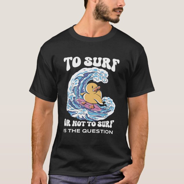 To Surf Or Not To Surf Surf Board T Shirt (Framsida)