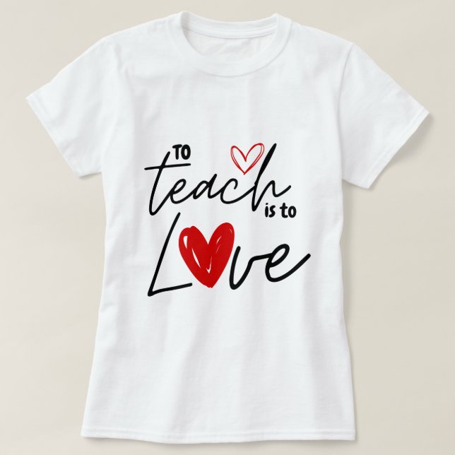To Teach är till Kärlek lärarsamling T Shirt (Design framsida)