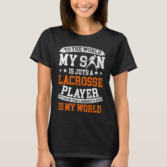 To The World My Son Is Just A Lacrosse Player T Shirt (Framsida)