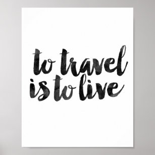 To Travel Is To Live Poster