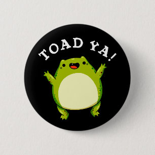 Toad Ya Funny Frog Pun Mörk BG Knapp