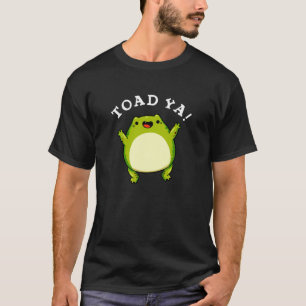 Toad Ya Funny Frog Pun Mörk BG T Shirt