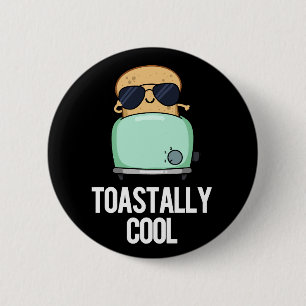 Toastally Coola Funny Toast Pun Mörk BG Knapp
