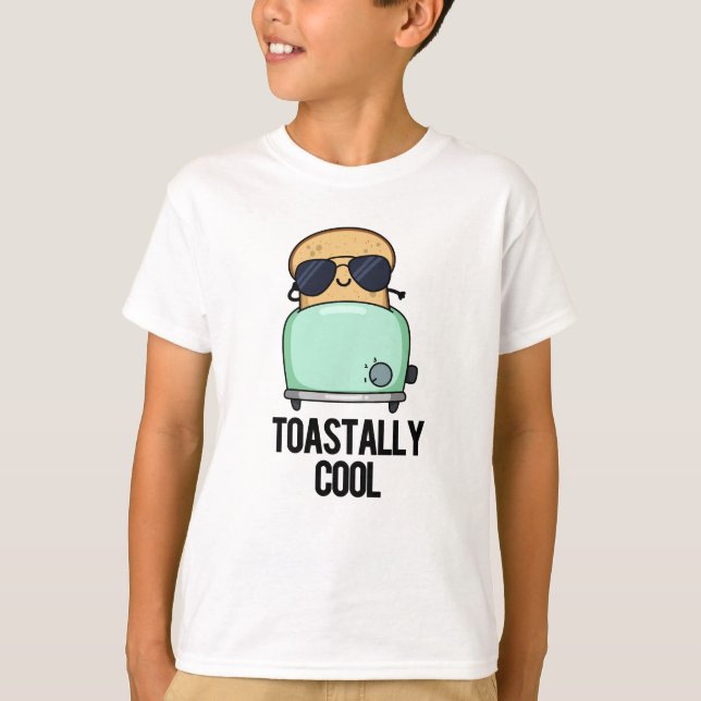 Toastally Coola Funny Toast Pun T Shirt (Framsida)