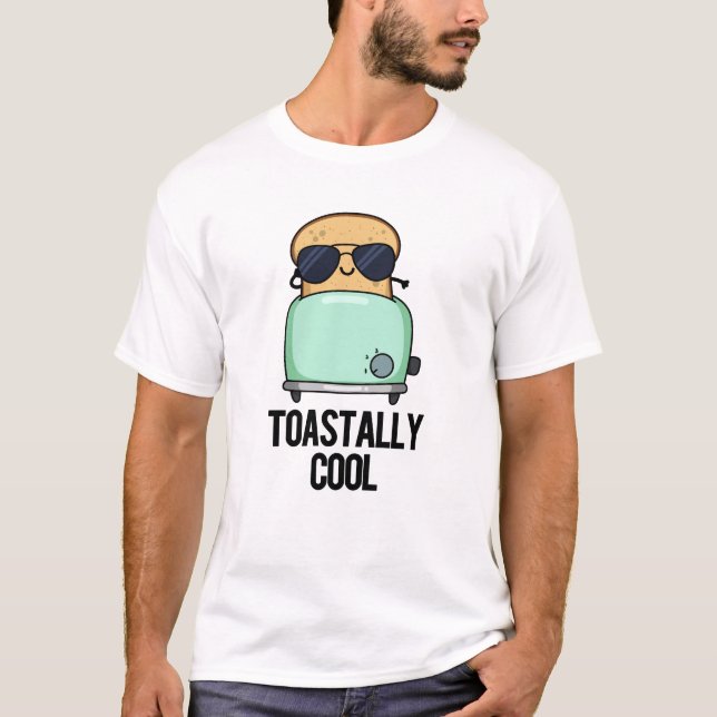 Toastally Coola Funny Toast Pun T Shirt (Framsida)