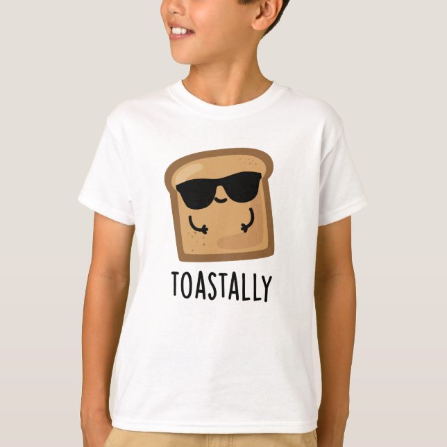 Toastally Funny Toast Bread Pun T Shirt (Framsida)