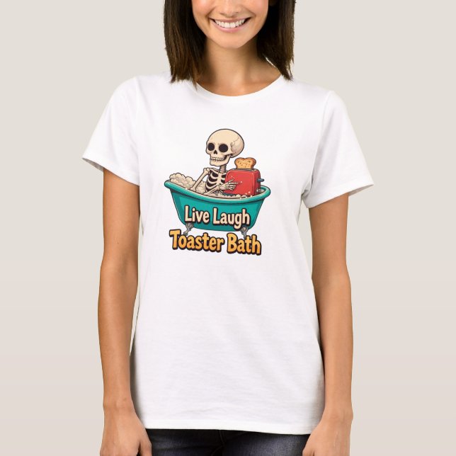 Toaster Bath, Live Laugh T Shirt (Framsida)