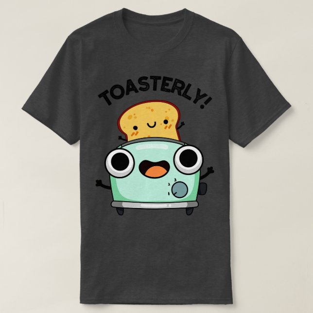 Toasterly Funny Toaster Toast Pun 1 T Shirt (Design framsida)