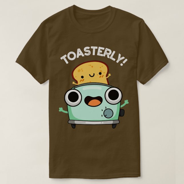 Toasterly Funny Toaster Toast Pun T Shirt (Design framsida)