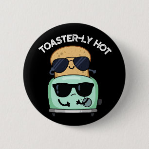 Toasterly Hett Funny Toaster Pun Mörk BG Knapp