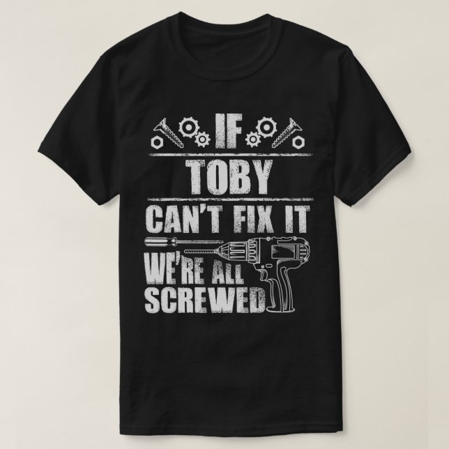 TOBY Gift Namn Fi IT Den Funny Birthday Personlig  T Shirt (Design framsida)