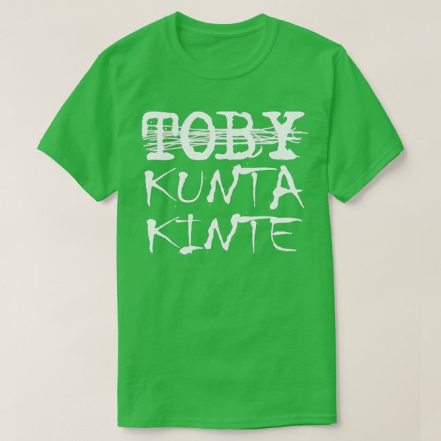 Toby Kunta Kinte Funny T Shirt (Design framsida)