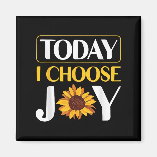 Today I Choose Joy  Magnet (Framsidan)