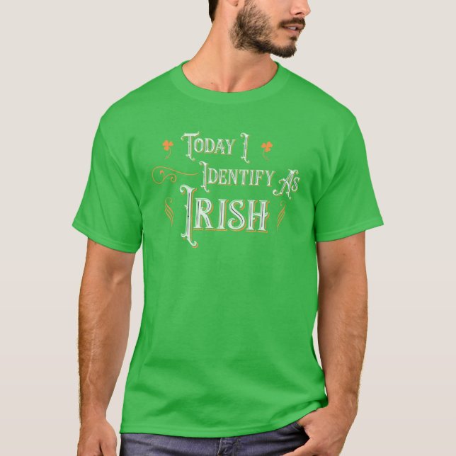 Today I Identify As Irish - Funny St Patricks Day T Shirt (Framsida)