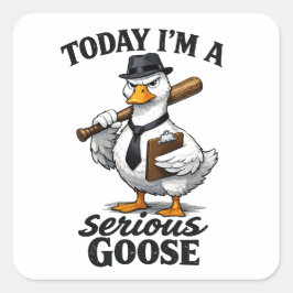 Today I’m a Serious Goose Funny Coworker Sticker Fyrkantigt Klistermärke
