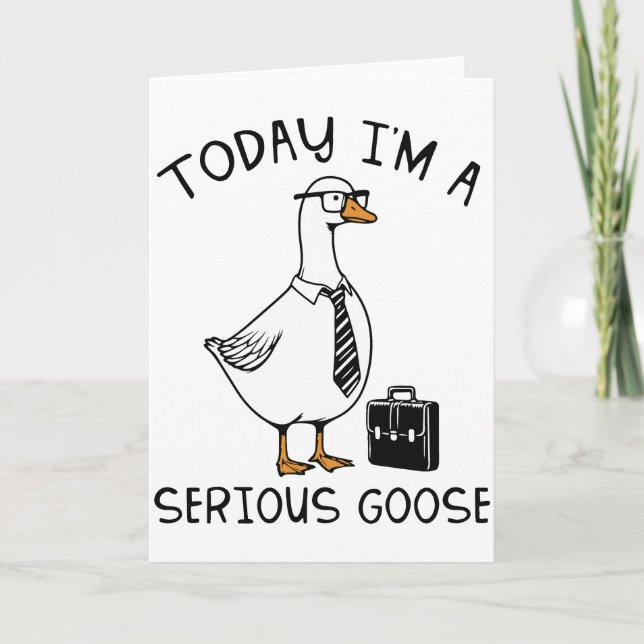 Today I’m a Serious Goose Funny Office Goose Kort (Framsida)