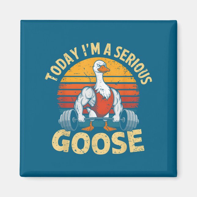 Today I'm A Serious Goose Funny Gym Weightlifting  Magnet (Framsidan)
