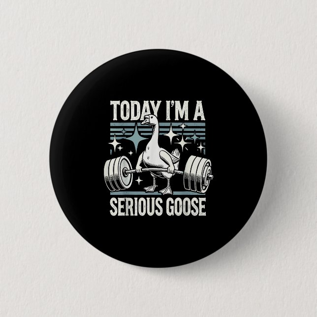 Today I'm A Serious Goose Funny Lifting Weights Gy Knapp (Framsida)