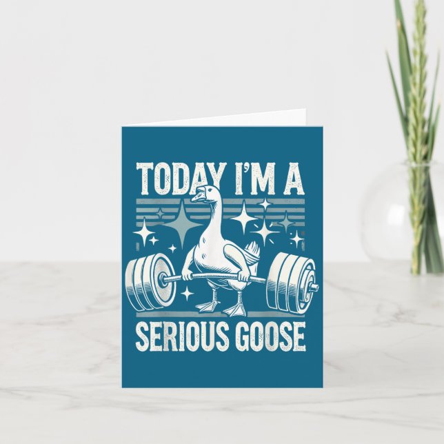 Today I'm A Serious Goose Funny Lifting Weights Gy Kort (Framsida)