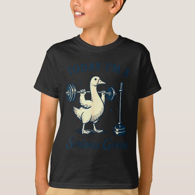Today I'm A Serious Goose Funny Lifting Weights Gy T Shirt (Framsida)