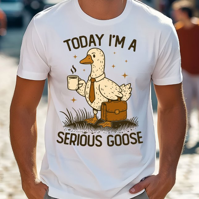 Today I'm A Serious Goose Funny Office Work Animal T Shirt (Skapare uppladdad)