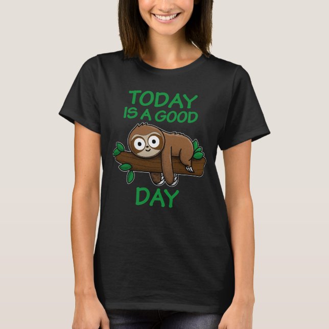 Today is a good day t shirt (Framsida)
