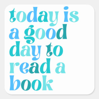 📚 Today Is a Good Day to Read a Book – Book Lover Fyrkantigt Klistermärke