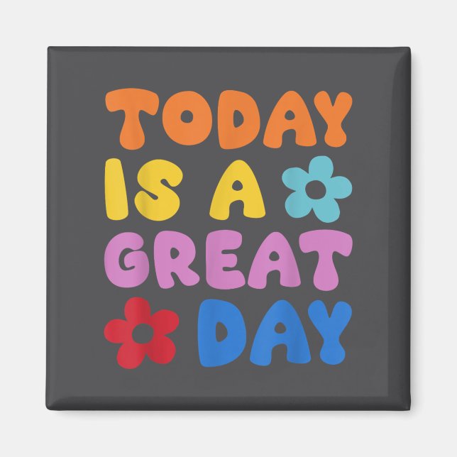 Today Is A Great Day Motivational Quotes Optimisti Magnet (Framsidan)