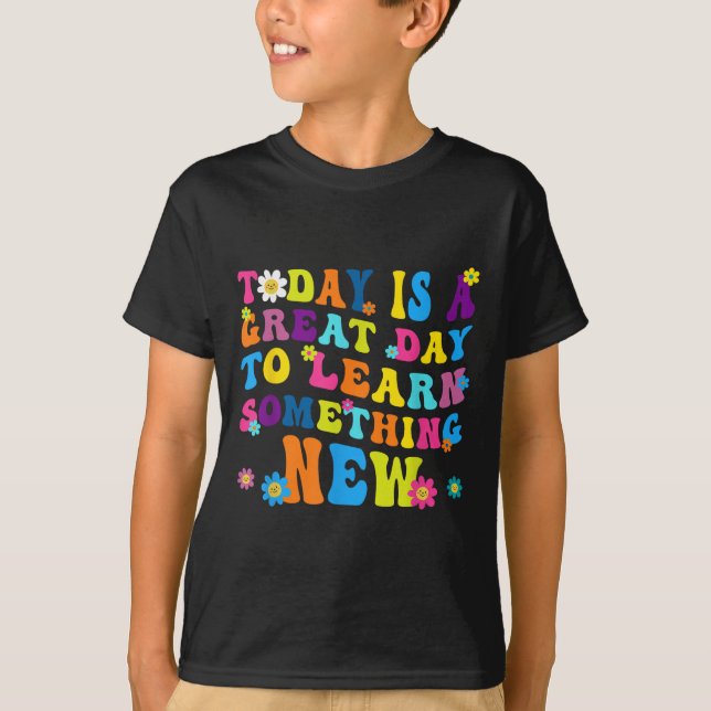 Today Is A Great Day To Learn Soing New Motivation T Shirt (Framsida)