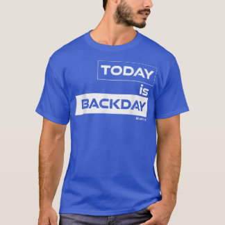Today is BackdayBeast OnGym Motivation Fitness Say T Shirt