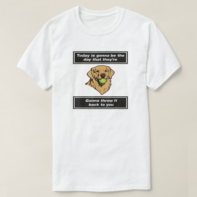 Today Is Gonna Be The Day That They're Gonna Throw T Shirt (Design framsida)