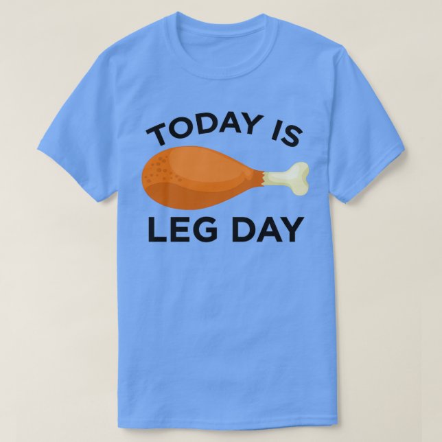 Today is Leg Day Thanksgiving Funny Turkey Trot Gi T Shirt (Design framsida)