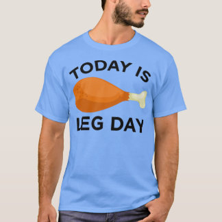 Today is Leg Day Thanksgiving Funny Turkey Trot Gi T Shirt