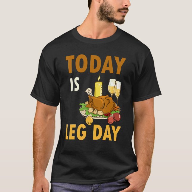 Today Is Leg Day Turkey Thanksgiving Day Pilgrim B T Shirt (Framsida)