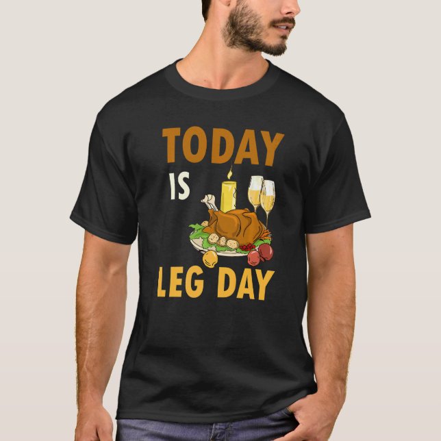 Today Is Leg Day Turkey Thanksgiving Day Pilgrim B T Shirt (Framsida)