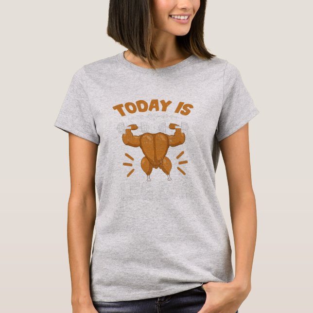 Today is Leg Day Unique Thanksgiving Turkey T Shirt (Framsida)